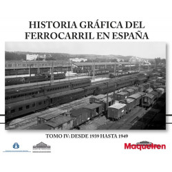 Historia Grafica del Ferrocarril en España. Tomo IV. de 1939 a 1949.