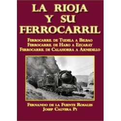 La Rioja y su ferrocarril ( Fernando de la Fuente Rosales, Josep Calvera Pi ).