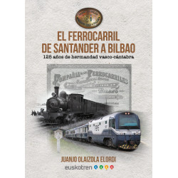 El Ferrocarril de Santander a Bilbao ( Juanjo Olaizola Elordi ). Maquetren.