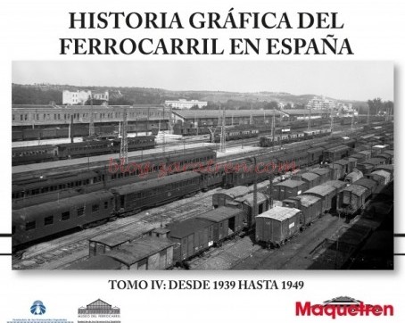 Maquetren – Historia gráfica del ferrocarril en España. Tomo IV. de 1939 a 1949. 224 páginas. 250 ilustraciones. Formato 300 x 240 mm.