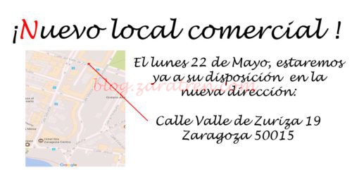 Nuevo local comercial. Nos trasladamos a la calle Valle de Zuriza, nº19 – Zaragoza 50015 – Lunes 22 de Mayo apertura.