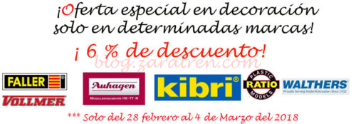 Ofertas - Oferta especial en material de decoración de 6% de descuento en determinadas marcas, Kibri, Faller, Auhagen, Plastic ratio models, Walthers y Vollmer. Solo del 28 de Febrero al 4 de Marzo.