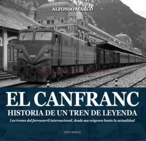El Canfranc, Historia de un tren de Leyenda. Doce Robles.