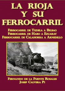 Gestión Ferroviaria – La Rioja y su ferrocarril ( Fernando de la Fuente Rosales, Josep Calvera Pi ).