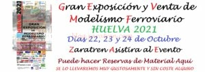 Gran Exposición de Modelismo Ferroviario HUELVA 2021, Dias 22, 23 y 24 de Octubre