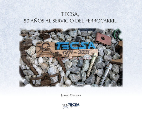 Maquetren – Tecsa, 50 Años al Servicio del Ferrocarril ( Juanjo Olaizola ).