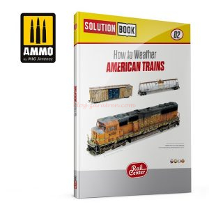Ammo Mig - AMMO RAIL CENTER SOLUTION BOOK 02 - Cómo Envejecer Trenes Americanos, ( Multilingüe ). Ref: AMMO.R-1301