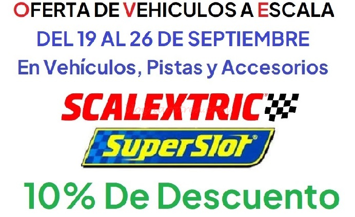 Oferta de vehículos a Escala, Scalextric y Superslot