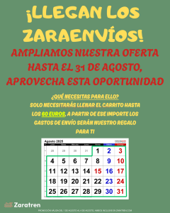 AMPLIAMOS LOS ZARAENVIOS A ZARATREN.COM TODO EL MES DE AGOSTO